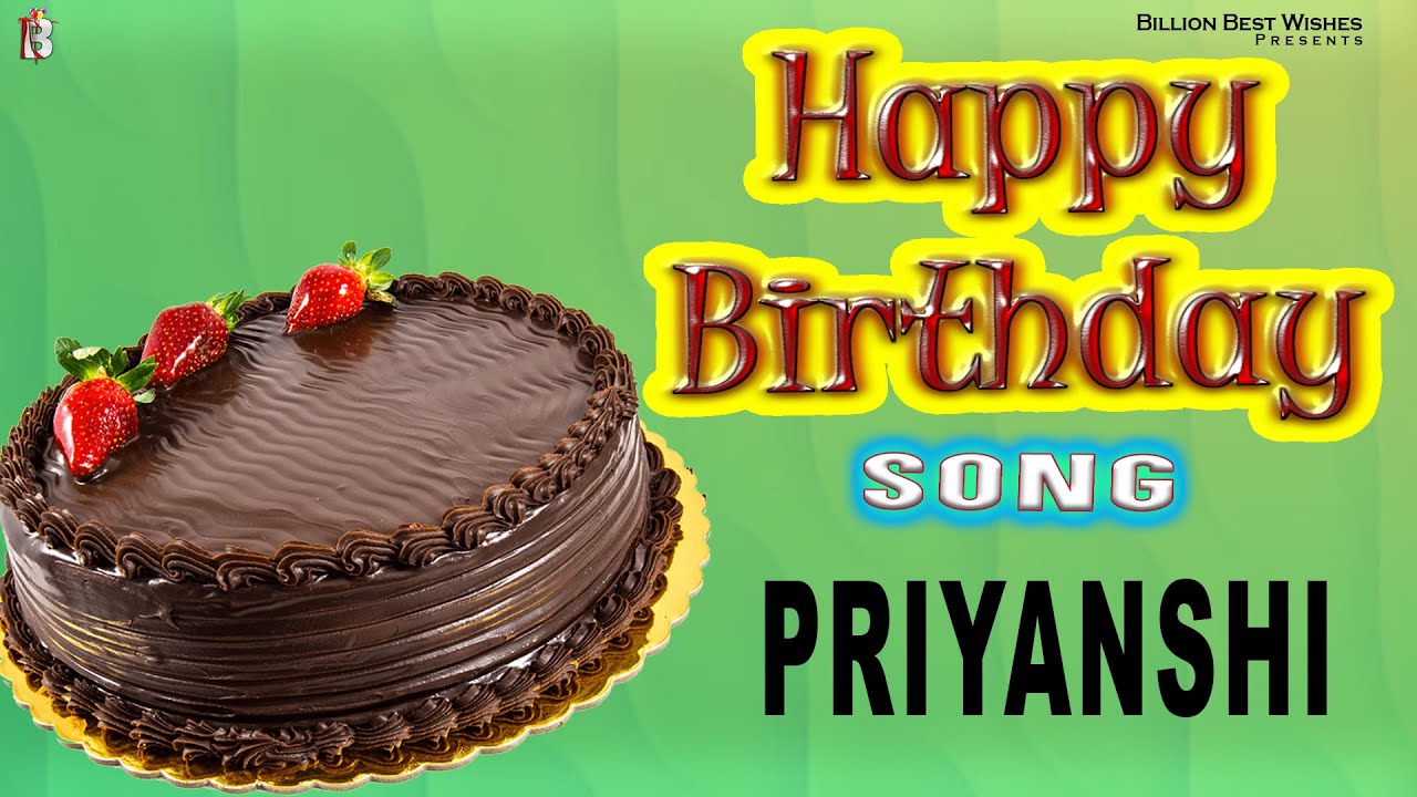 Happy Birthday Priyanshi   Happy Birthday Video Song For Priyanshi