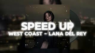 Lana Del Rey - West Coast ( speed up )