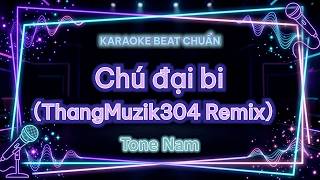 Chú Đại Bi Remix Karaoke Tone Nam C Beat Chuẩn + 
