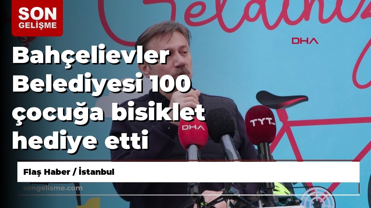 Bahçelievler Belediyesi 100 çocuğa bisiklet hediye etti