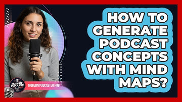 How to Generate Podcast Concepts with Mind Maps?