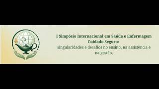 I Simpósio Internacional em Saúde e Enfermagem: Cuidado Seguro