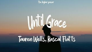 1 Hour |  Tauren Wells, Gary LeVox - Until Grace (Lyric Video)