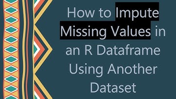 How to Impute Missing Values in an R Dataframe Using Another Dataset