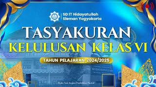 TASYAKURAN KELULUSAN KELAS VI SD IT HIDAYATULLAH