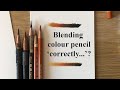 THE RIGHT WAY TO BLEND COLOUR PENCIL?!