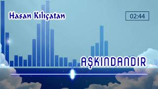 Hasan Kılıçatan - Aşkındandır  (Yüreğimi Dağladığım, Her Seherde Ağladığım Aşkındandır) - İlahi