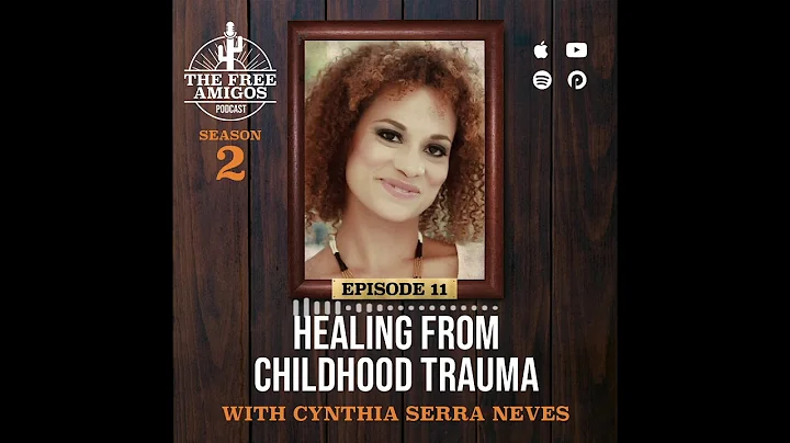 The Free Amigos Podcast #25 - Healing From Childho...