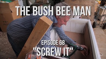 Building a Top Bar Bee Hive Using a Fridge (Part 3 of 5) - Episode 68: "Screw It"