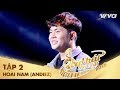 Là Anh Đó - Trương Nguyễn Hoài Nam (Andiez) | Tập 2 Sing My Song - Bài Hát Hay Nhất 2018