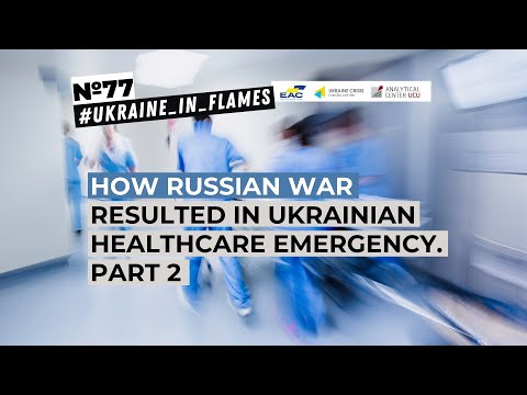 Ukraine in Flames #77: How Russian war resulted in Ukrainian healthcare emergency. Part 2