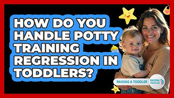 How Do You Handle Potty Training Regression In Toddlers? - Raising A Toddler