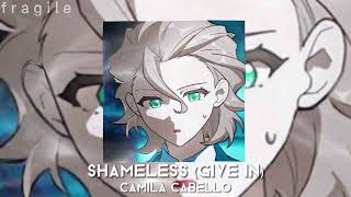 Shameless (Give in) - Sped up - Camila Cabello