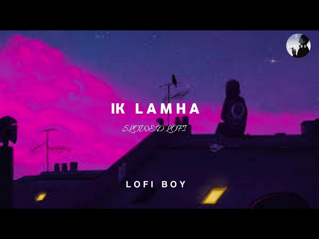 Ik Lamha - Azaan Sami Khan - Lofi Boy  (Slowed+Reverb) - [@Azaan Sami Khan ] class=