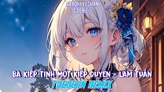 NIGHTCORE - Ba Kiếp Tình Một Kiếp Duyên (Thereon Remix) - Lâm Tuấn