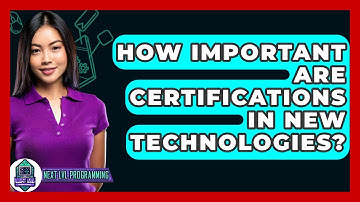 How Important Are Certifications In New Technologies? - Next LVL Programming