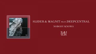 Slider & Magnit - Nobody Knows (Feat. Deepcentral)