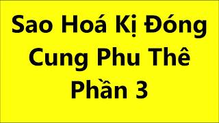 Sao Hoá Kị đóng Cung Phu Thê ( Phần 3)