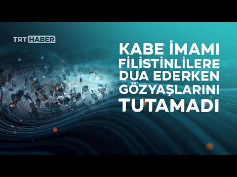 Kabe İmamı, cuma hutbesinde, İsrail'in saldırısı altındaki Filistinlilere dua etti