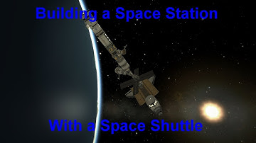 Kerbal Space Program: Building a Space Station With a Space Shuttle
