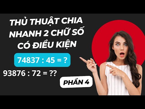 Thủ Thuật Chia Nhanh 2 Chữ Số Có Điều Kiện - Phần 4 - Nuôi Dạy Con Thông Minh