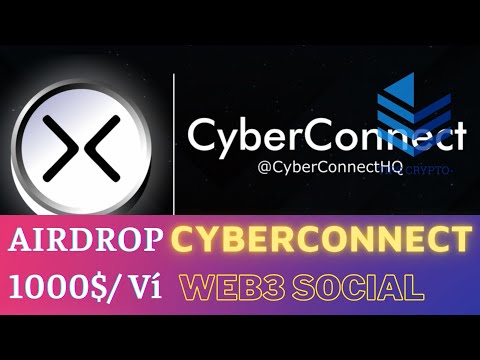 SĂN AIRDROP CYBERCONNECT - DỰ ÁN WEB3 SOCIAL TIỀM NĂNG LIST BINANCE / UPDATE MINT FUN | TIPS CRYPTO