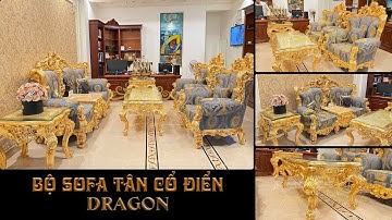 Nội Thất Châu Âu Panama Xin Giới Thiệu Bộ Sofa Tân Cổ Điển Dragon