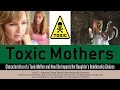 Toxic Mothers and How They Impact Their Daughters