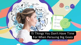 15 Things You Don't Have Time For When Pursuing Big Goals