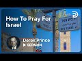 Israel: Past, Present & Future, Pt 6 👉 How To Pray For Israel - Derek Prince