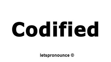 How to Pronounce Codified