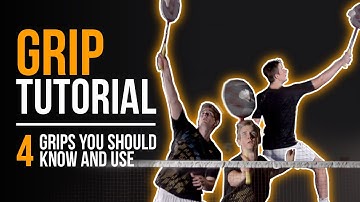 Badminton Grip Tutorial: 4 different Grips you should use in your game!