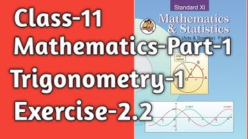 Class-11|Mathematics-1|Trigonometry - 1 | EXERCISE -2.2|Maharashtra Board| CBSC|NCERT