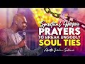 SPIRITUAL WARFARE PRAYER TO BREAK UNGODLY SOUL TIES - APOSTLE JOSHUA SELMAN 2022