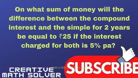 On what sum of money will the difference between the compound interest and the simple for 2 years…