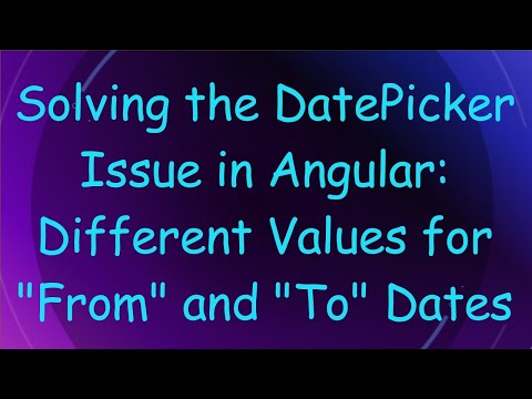 Solving the DatePicker Issue in Angular: Different Values for "From" and "To" Dates