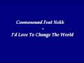 I'd love to change the world - Cosmosound feat Nekk