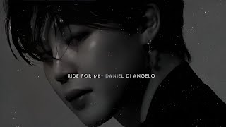 Ride for me- Daniel Di angelo (Slowed/Reverbed with lyrics)