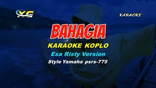 Bahagia KARAOKE KOPLO - Esa Risty | Setiap Yang Kulakukan Untuk Dirimu  (YAMAHA PSR - S 775)