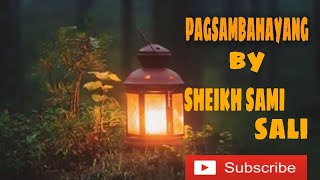 PAGSAMBAHAYANG BY SHEIKH SAMI SALI (TAUSUG)