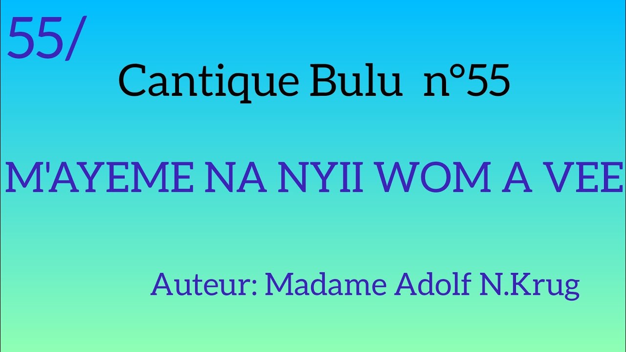 Cantique Bulu n°55: M'AYEME NA NYII WOM A VEE