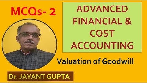MCQs-2 M. Com-i Sem. Advanced Financial and Cost Accounting (Valuation of Goodwill)