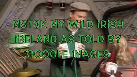 MST3K My Wild Irish Ireland as told by Google Images