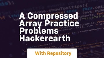 a compressed array practice problems hackerearth