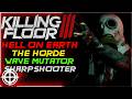 Killing Floor 3 | Sharpshooter VS The Horde (Solo, Hell on Earth)