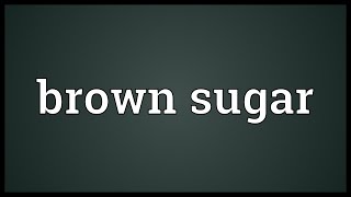 Video shows what brown sugar means. which has been only partially
refined and still contains molasses.. to molasses added....