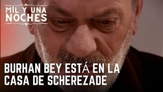 Burhan Bey está en la casa de Scherezade | Las Mil y Una Noches - Episodio 19