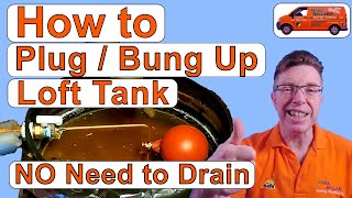 Loft Tank Plugging / Bunging Up. So You Can Do Work On Your System With OUT Draining Down. 2021