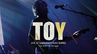 TOY 04 &#39;You Won&#39;t Be The Same&#39; Live at Shepherd&#39;s Bush Empire