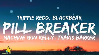 Trippie Redd - Pill Breaker (Lyrics) ft. Travis Barker, Machine Gun Kelly &amp; blackbear | 3starz